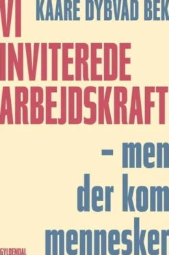 Vi Inviterede Arbejdskraft, Men Der Kom Mennesker