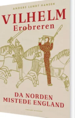 Vilhelm Erobreren - Da Norden Mistede England