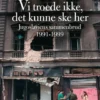 Vi Troede Ikke, Det Kunne Ske Her