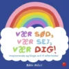 Vær Sød, Vær Sej, Vær Dig!