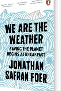 We Are The Weather: Saving The Planet Begins At Breakfast