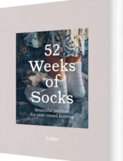 52 Weeks Of Socks: Beautiful Patterns For Year-Round Knitting