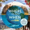 Where To Go When With Kids - Lonely Planet