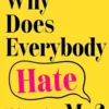 Why Does Everybody Hate Me?